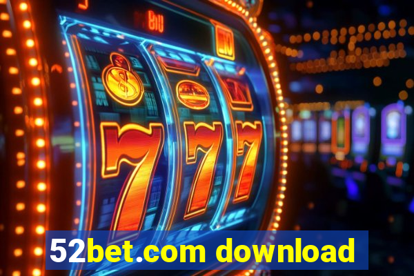 52bet.com download